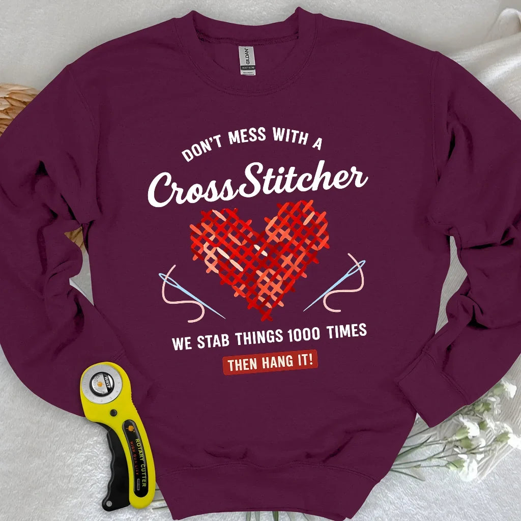 Don't Mess With a Cross Stitcher Sweatshirt