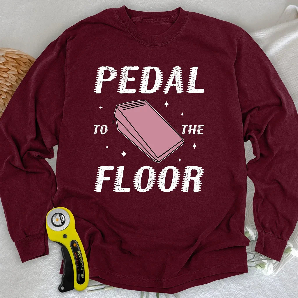Pedal to the Floor Long Sleeve T-shirt