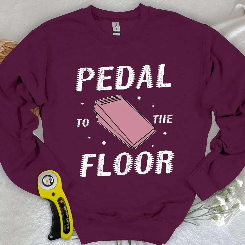 Pedal to the Floor Sweatshirt