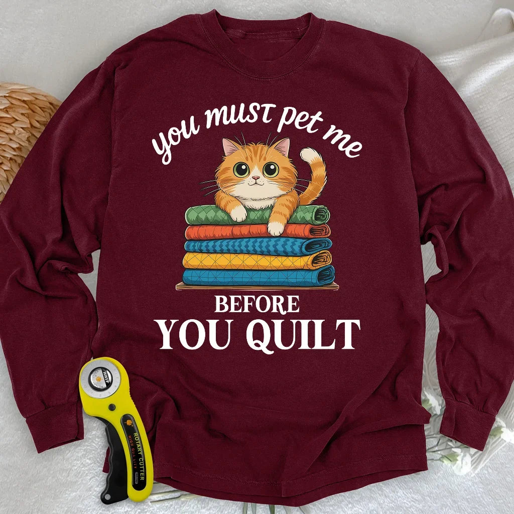 Pet Me First, Quilt Later Long Sleeve T-shirt