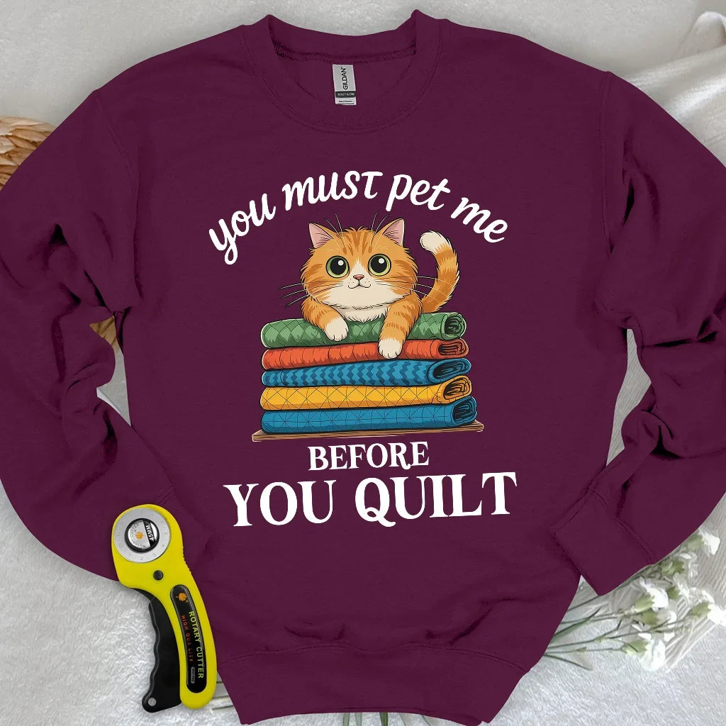 Pet Me First, Quilt Later Sweatshirt