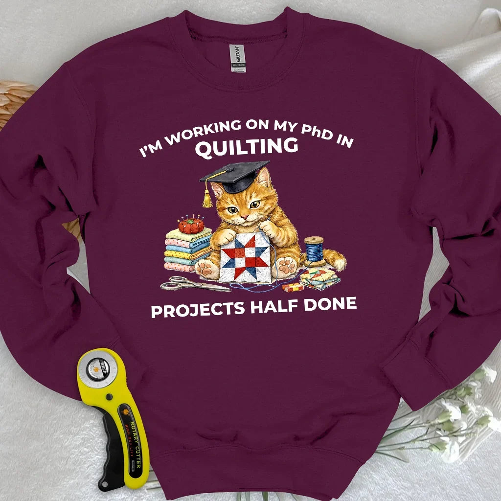 PhD In Quilting Sweatshirt