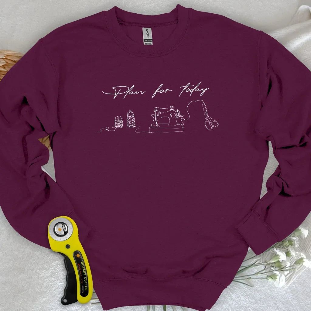 Plan for today Sweatshirt
