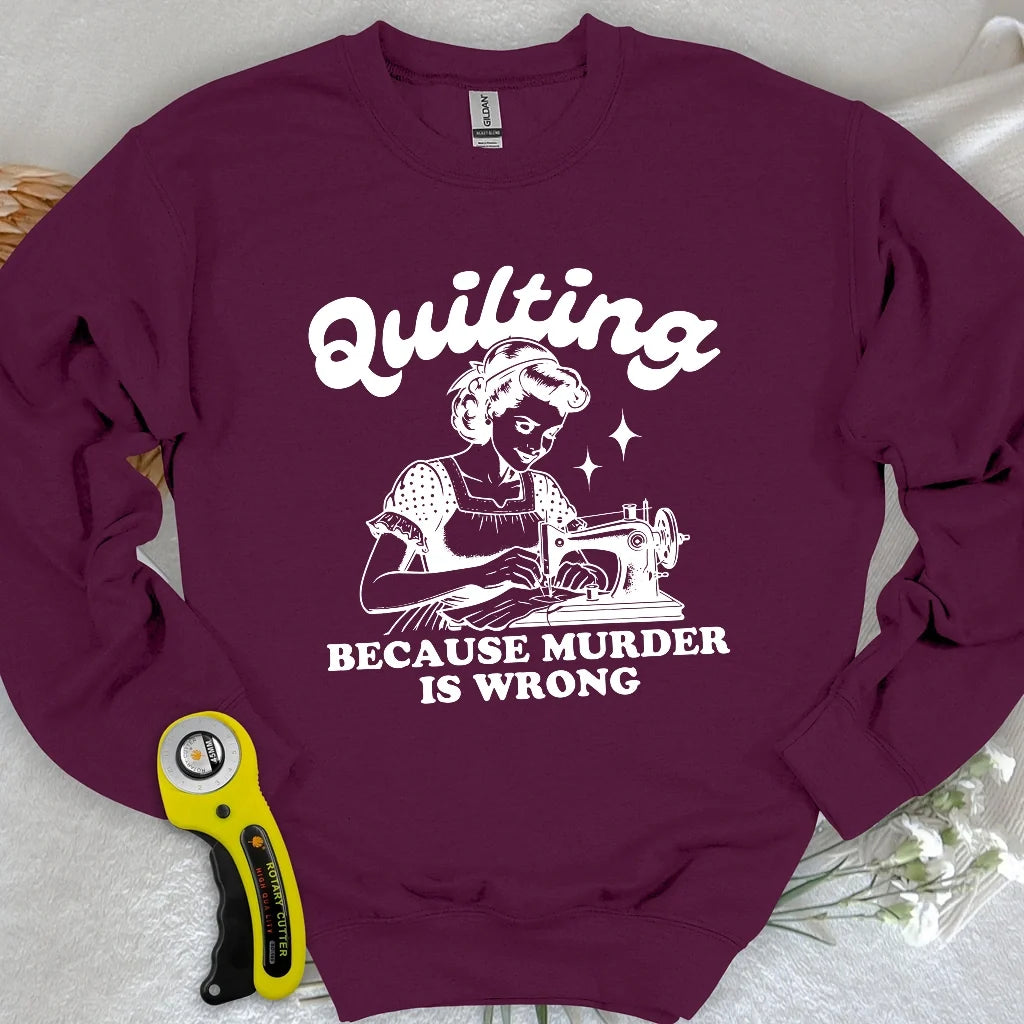 Quilting Not Murder Sweatshirt