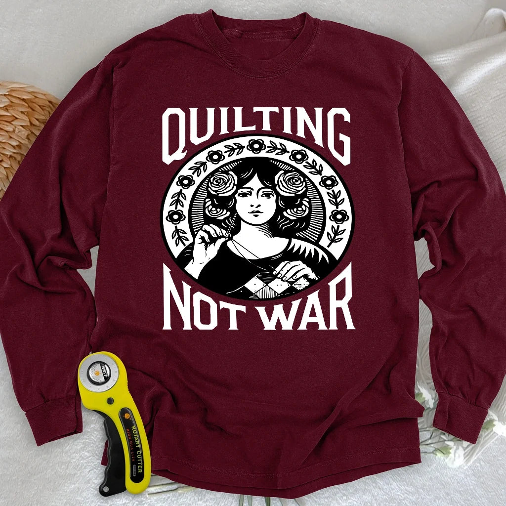 Quilting Not War Long Sleeve T-shirt