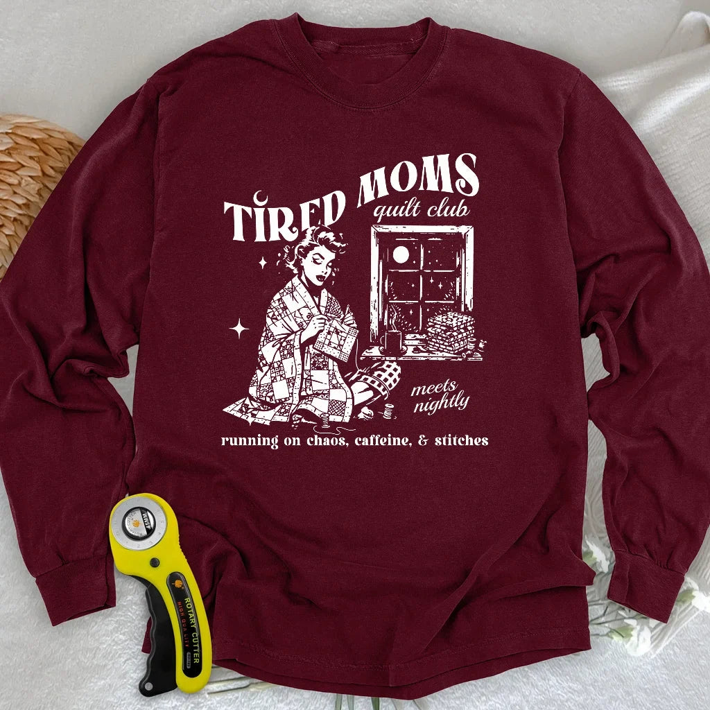 Tired Quilt Moms Long Sleeve T-shirt