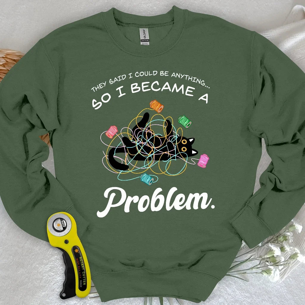 Became A Problem Sweatshirt