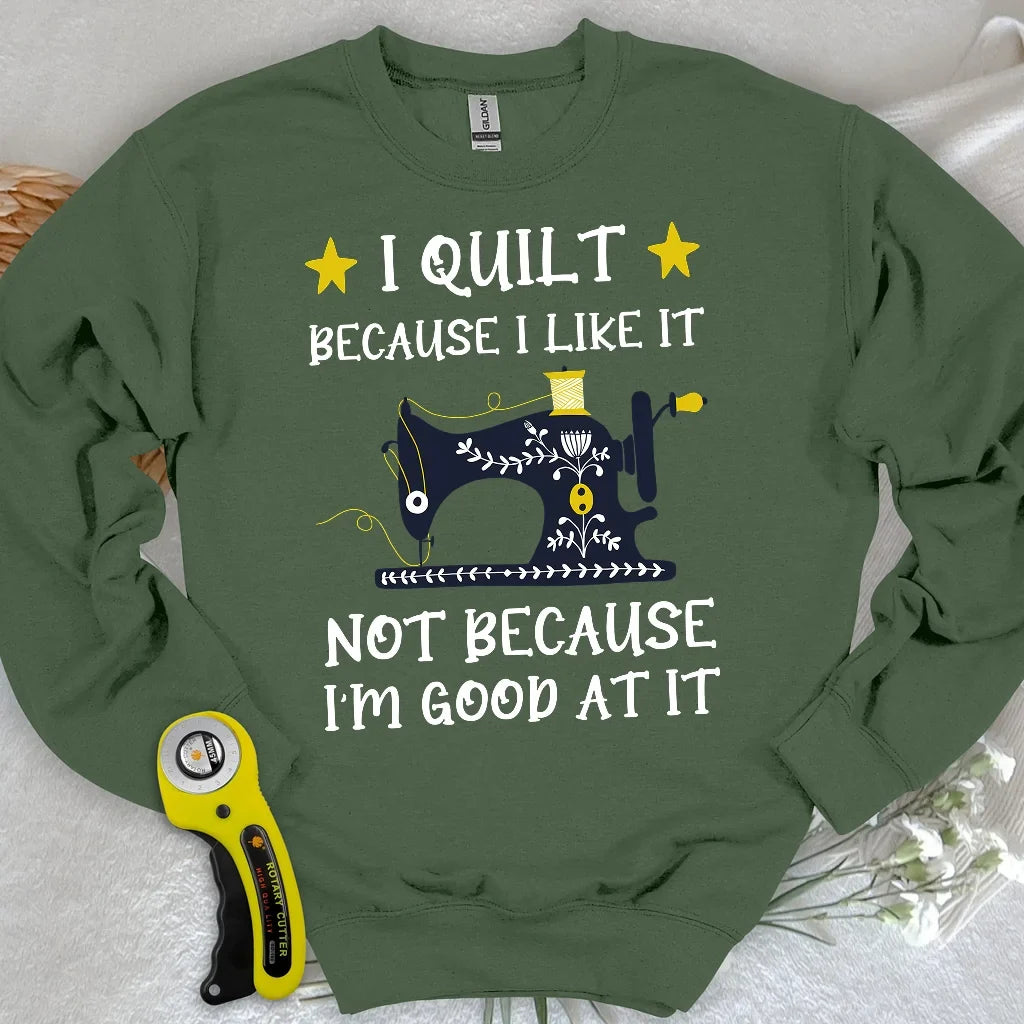 Because I like It Sweatshirt