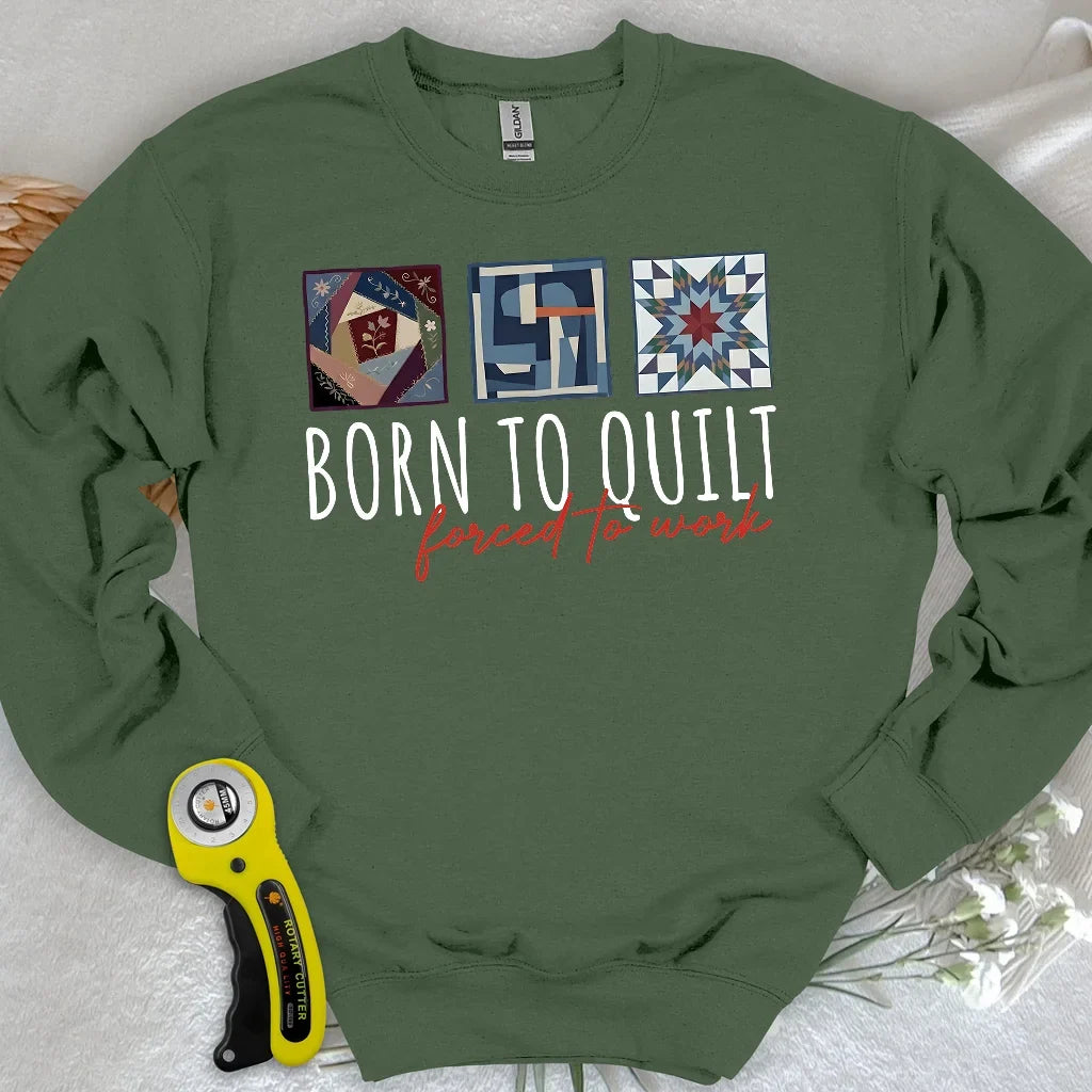 Forced to Quilt Sweatshirt