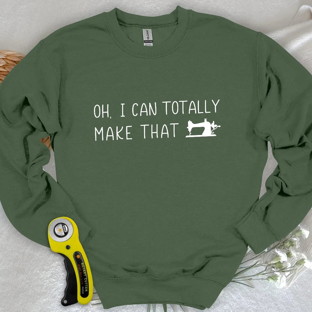 I Can Make That Sweatshirt