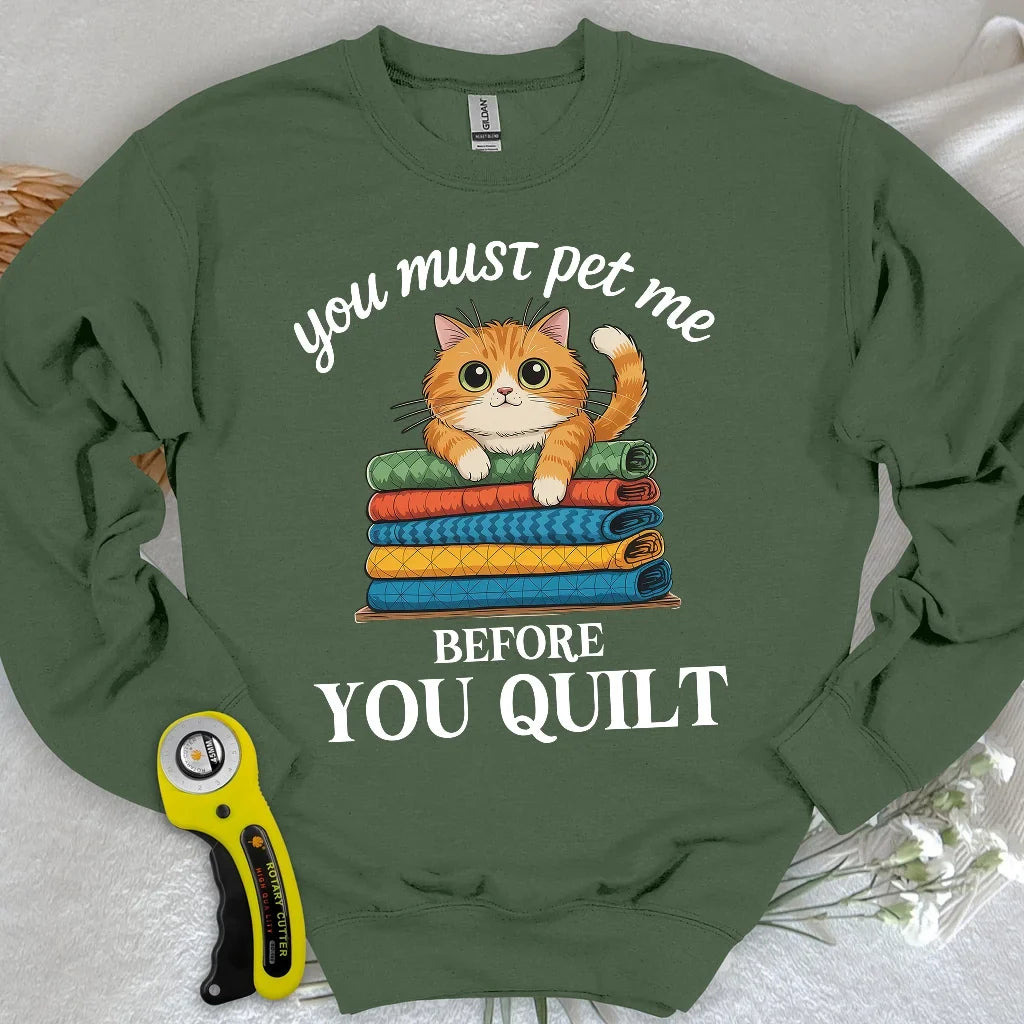 Pet Me First, Quilt Later Sweatshirt