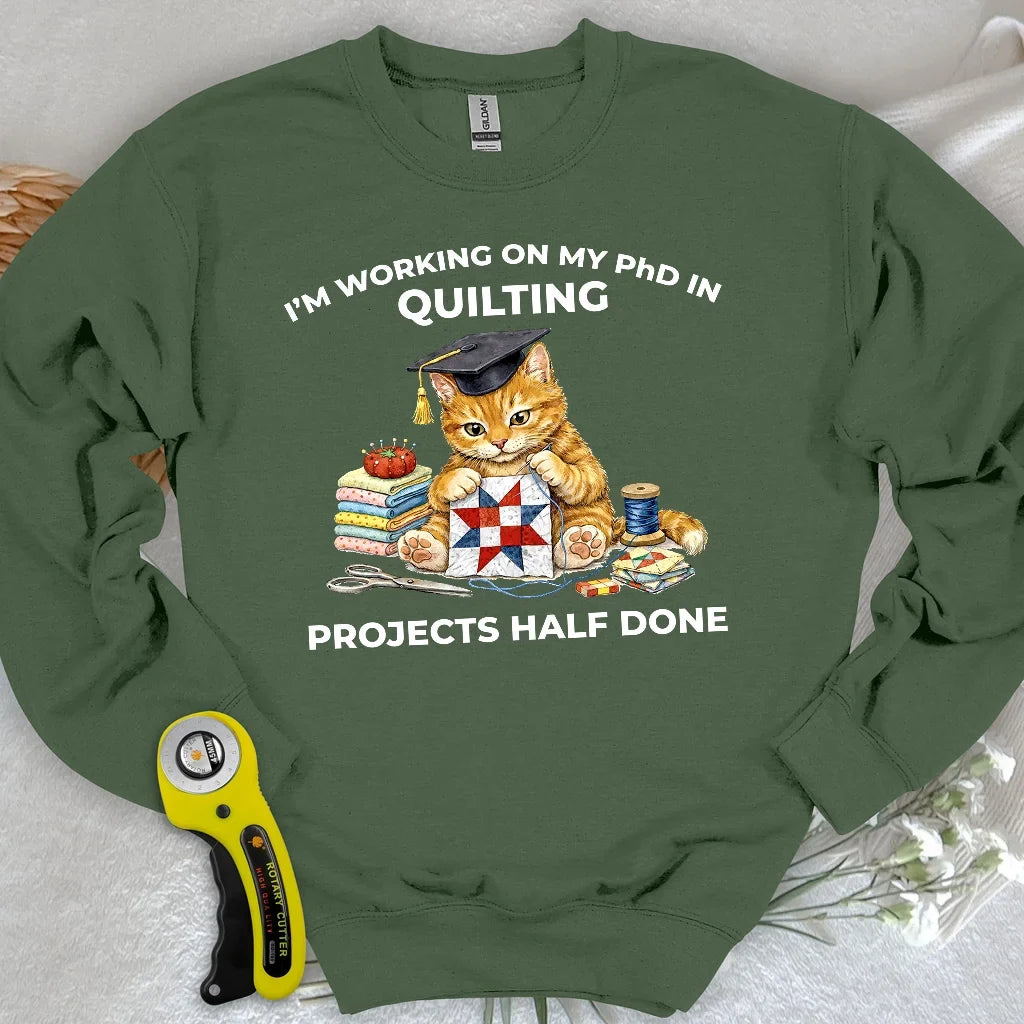 PhD In Quilting Sweatshirt