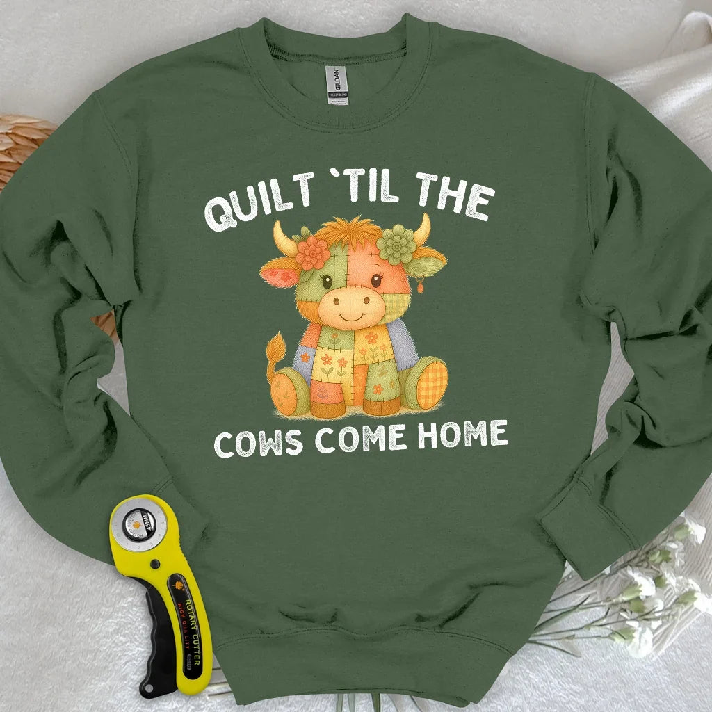 Til The Cows Come Home Sweatshirt