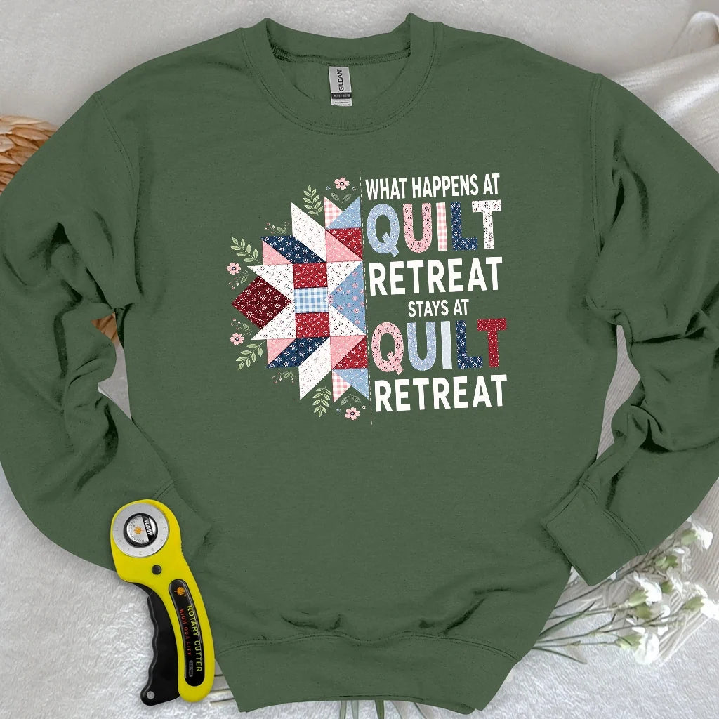 What Happens At Quilt Retreat Sweatshirt