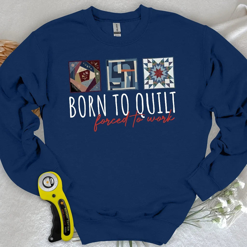 Forced to Quilt Sweatshirt