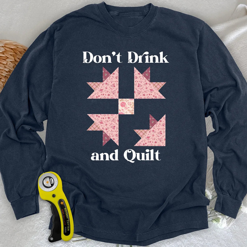 Don't Drink and Quilt Long Sleeve T-shirt
