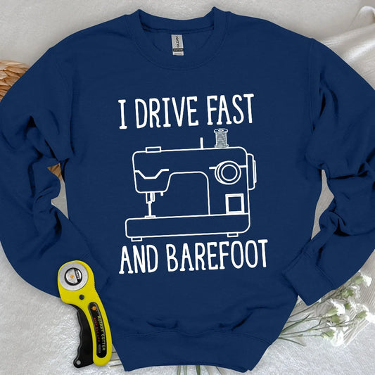 Drive Fast And Barefoot Sweatshirt