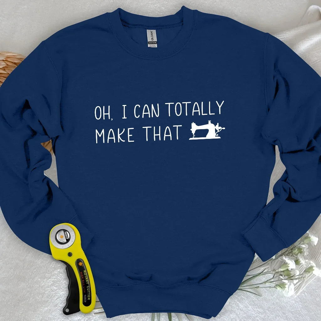 I Can Make That Sweatshirt