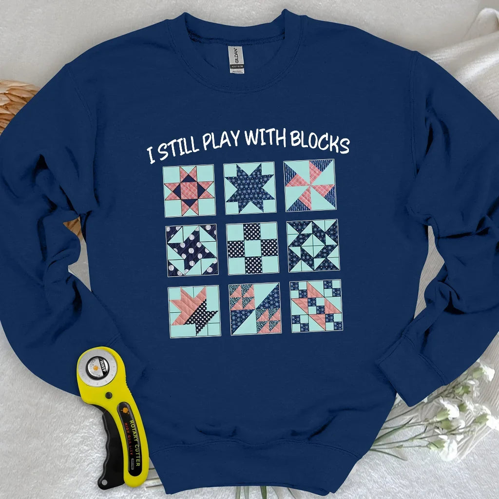 I Still Play With Block Sweatshirt