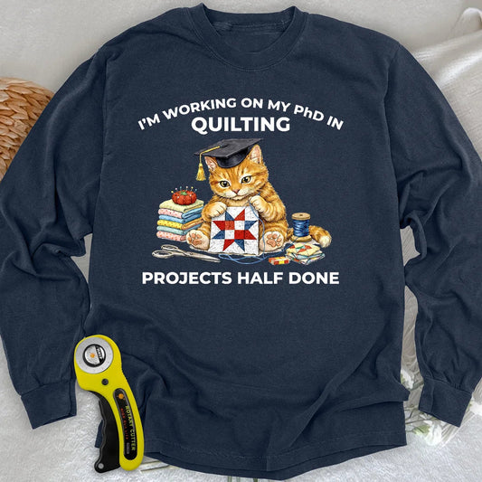 PhD In Quilting Long Sleeve T-shirt