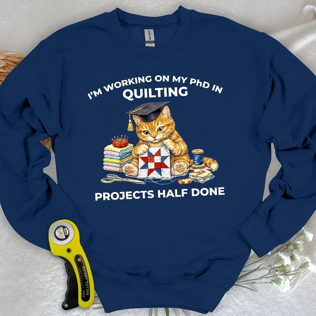 PhD In Quilting Sweatshirt