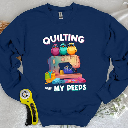 Quilting W/ My Peeps Sweatshirt