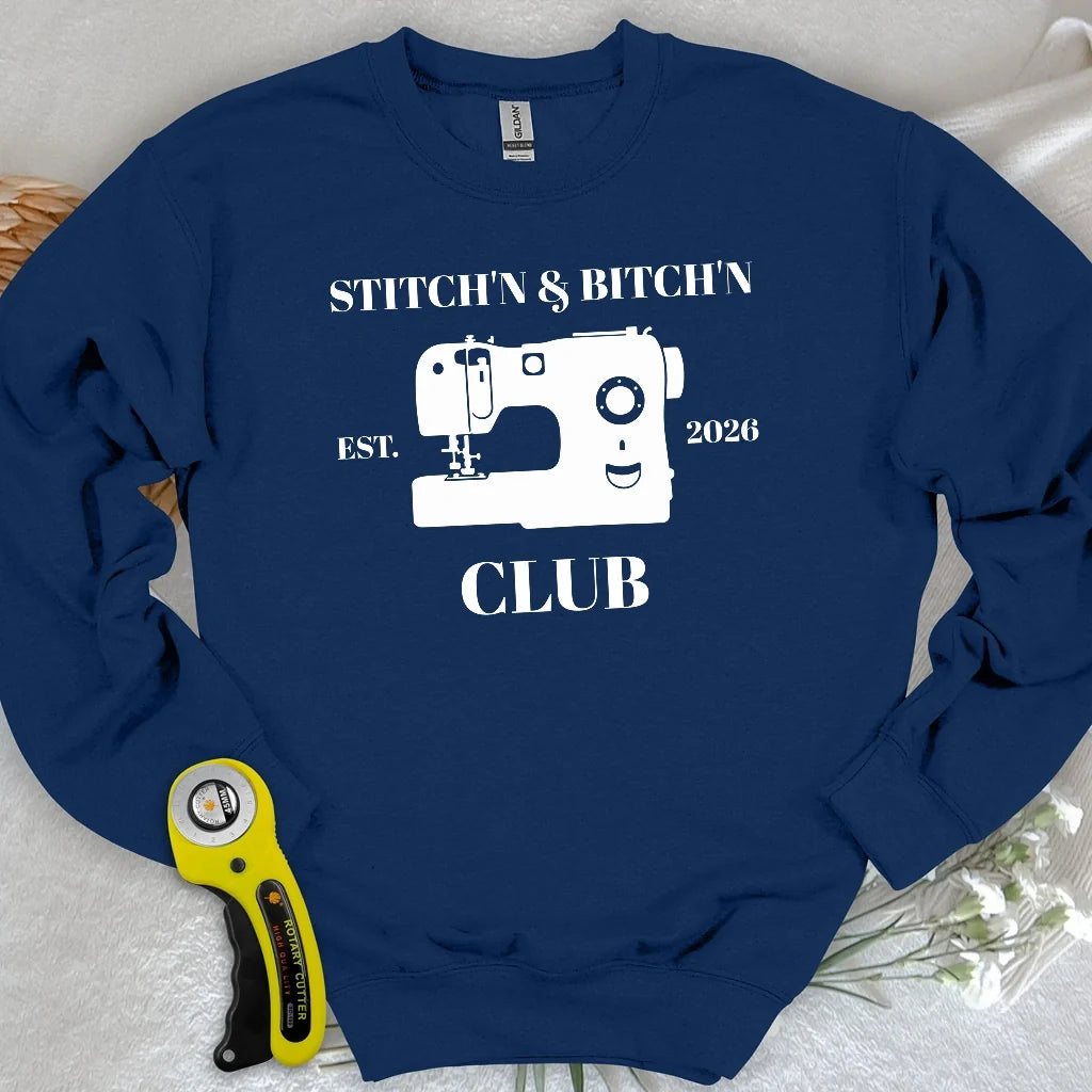 The Stitch’n & Bitch’n Club Sweatshirt