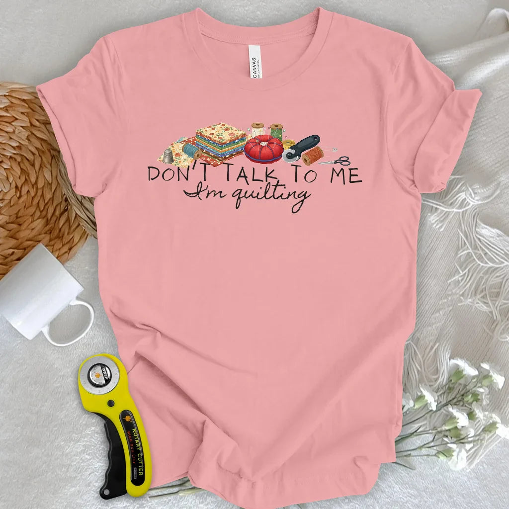 Don’t Talk To Me T-shirt
