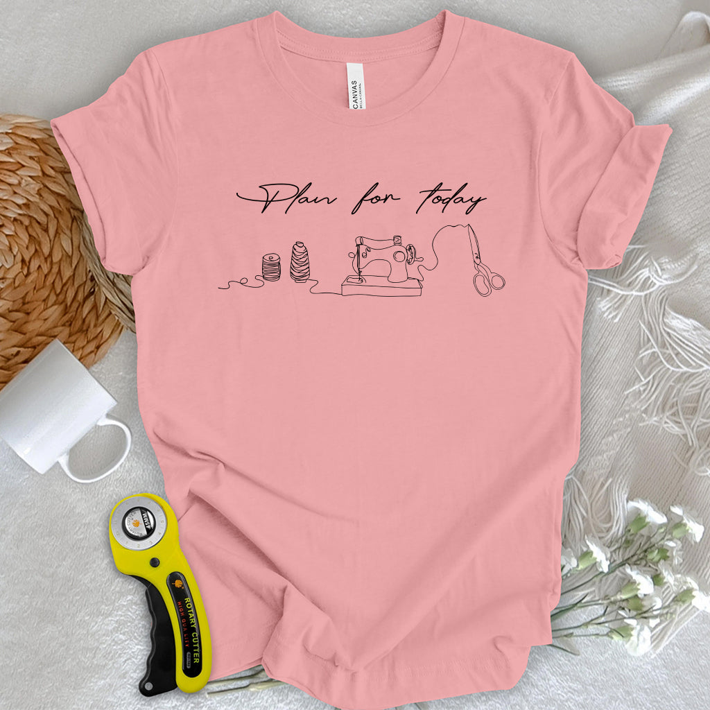 Plan for today T-shirt