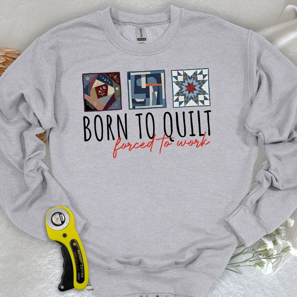 Forced to Quilt Sweatshirt