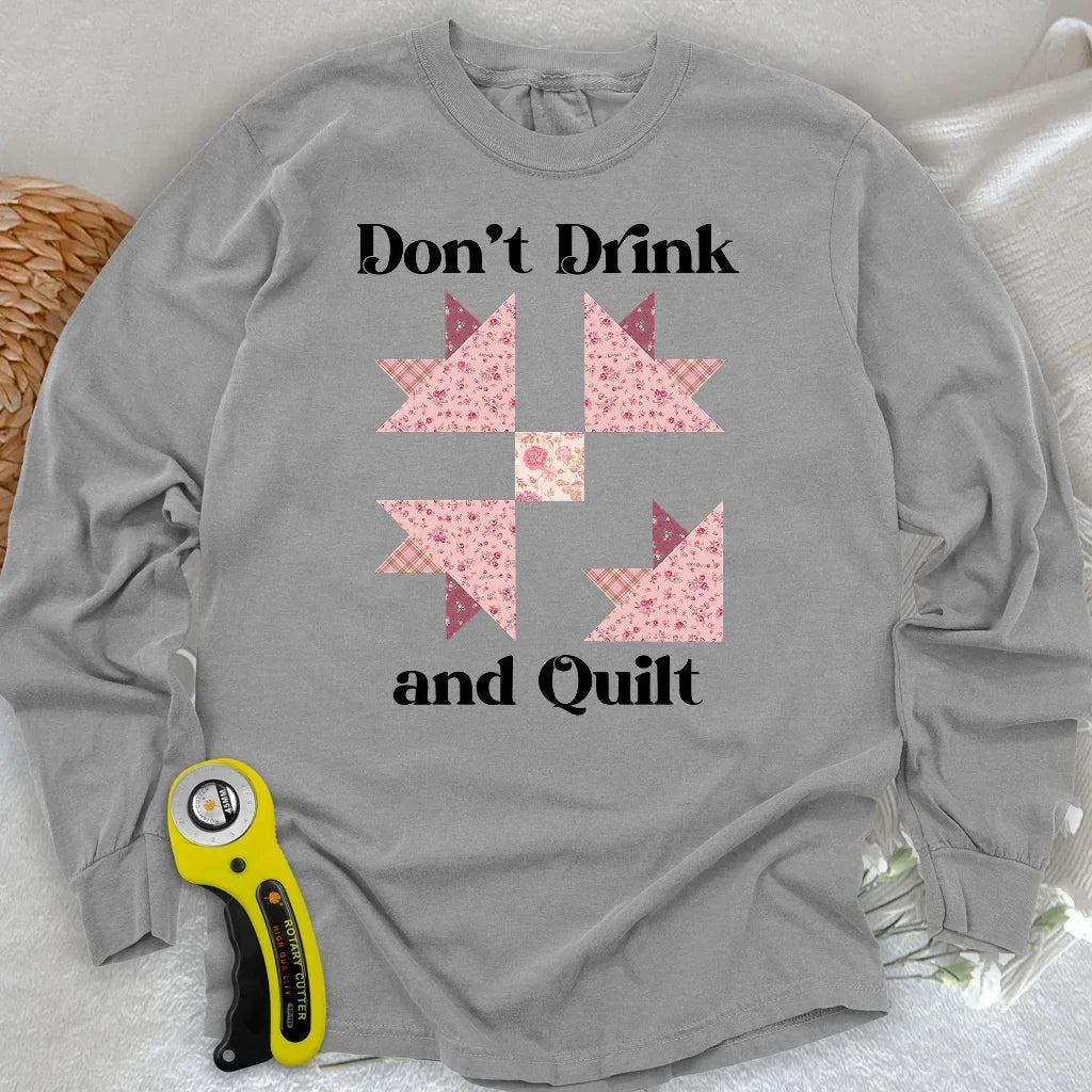 Don't Drink and Quilt Long Sleeve T-shirt