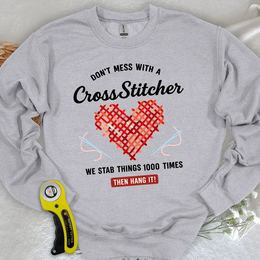 Don't Mess With a Cross Stitcher Sweatshirt