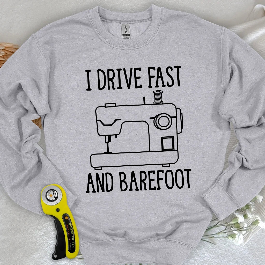 Drive Fast And Barefoot Sweatshirt