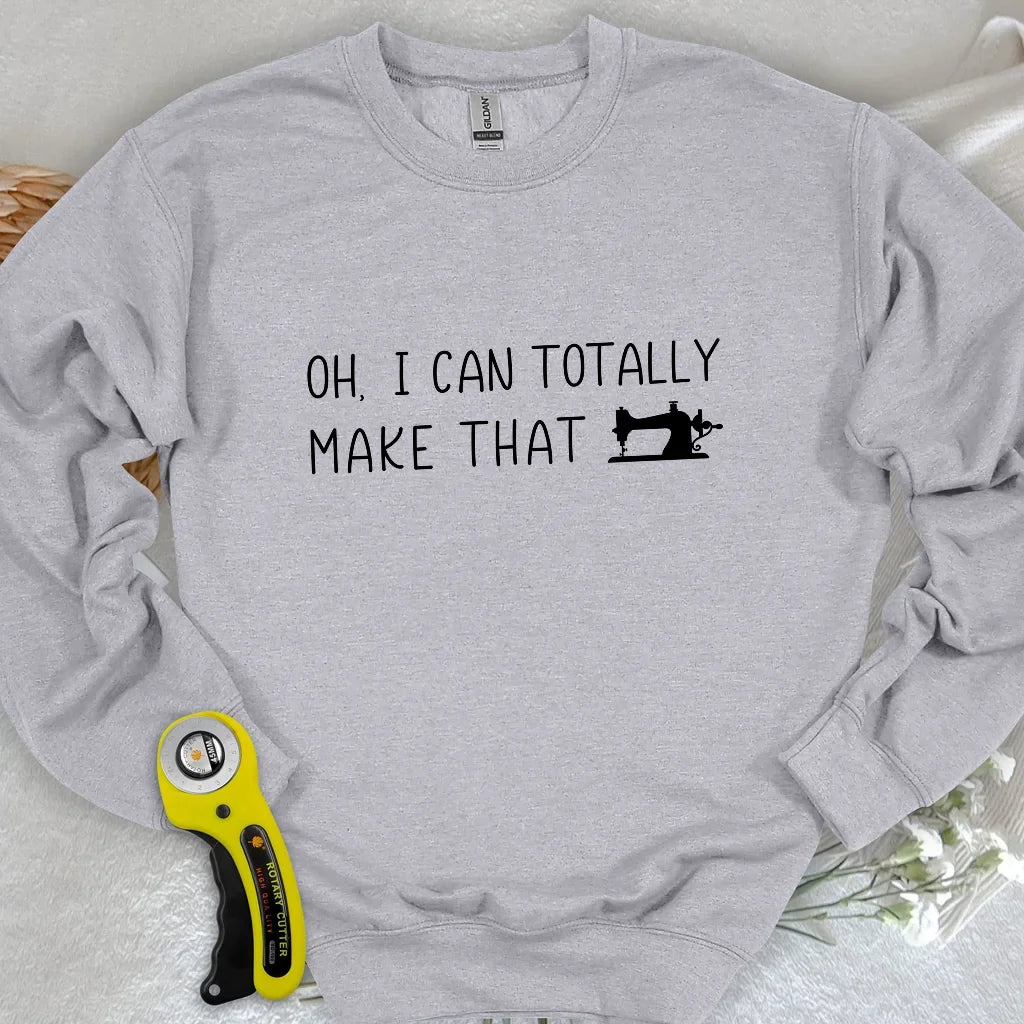 I Can Make That Sweatshirt