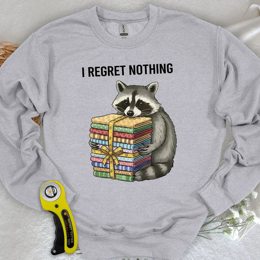I Regret Nothing Sweatshirt