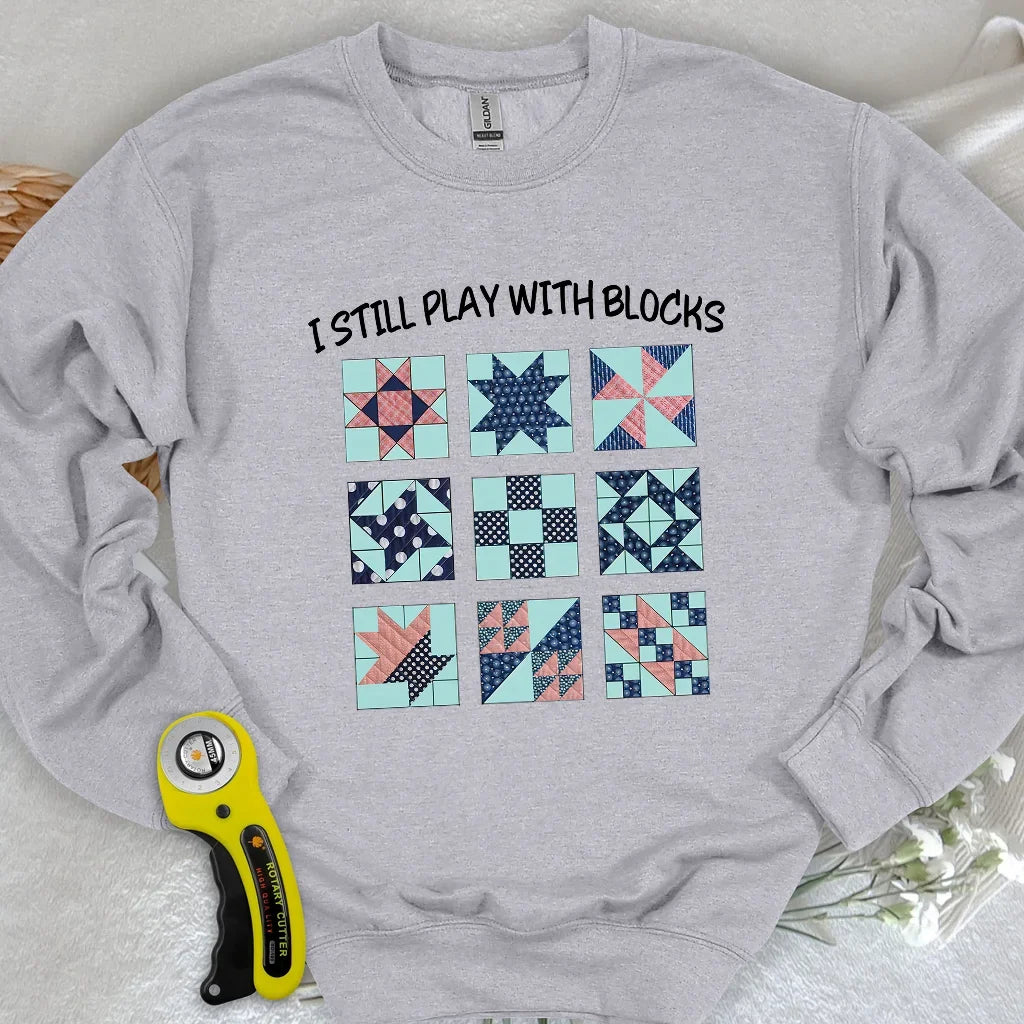 I Still Play With Block Sweatshirt