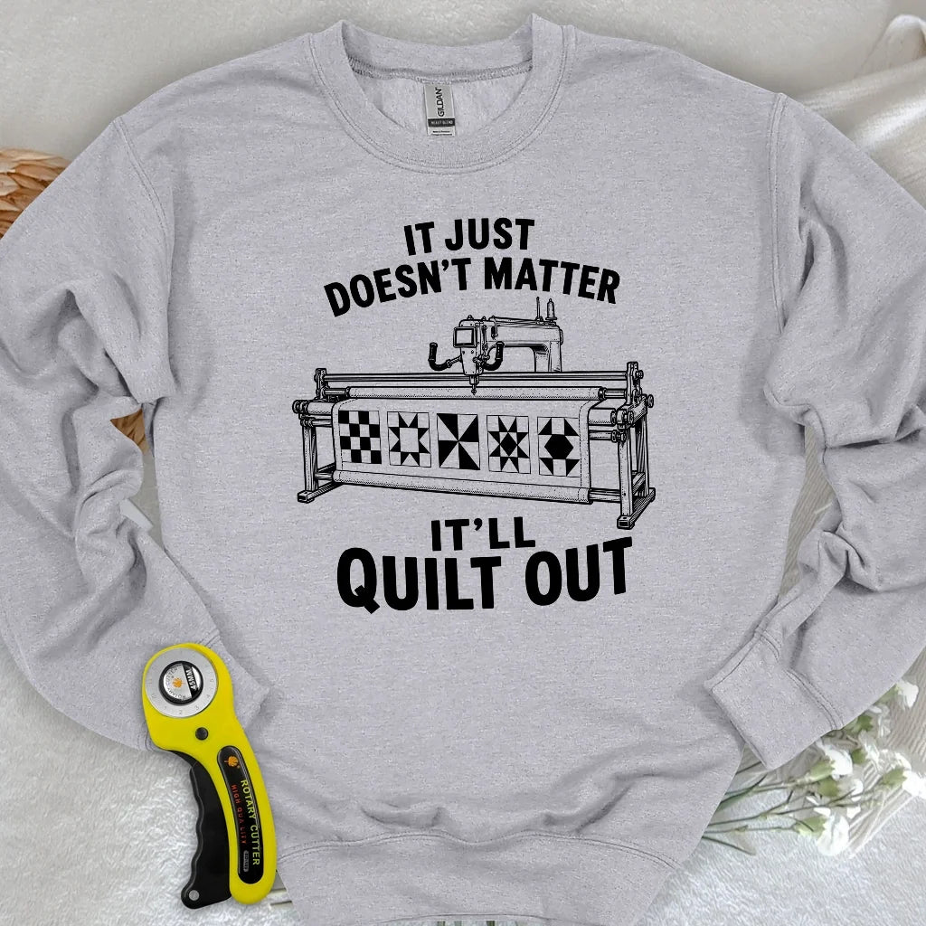 It'll Quilt Out Sweatshirt