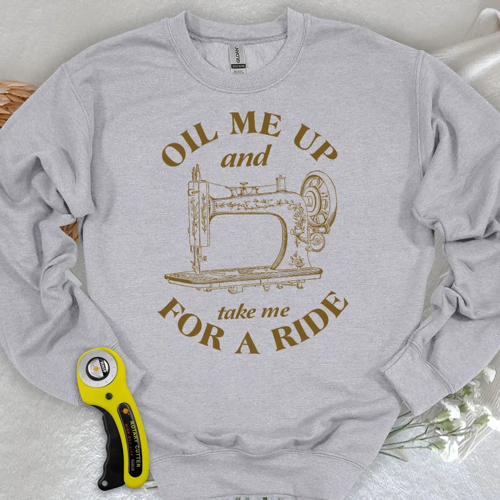 Oil Me Up Sweatshirt