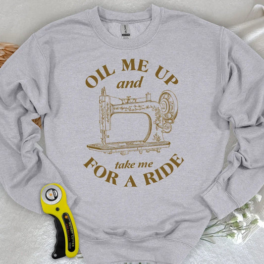 Oil Me Up Sweatshirt