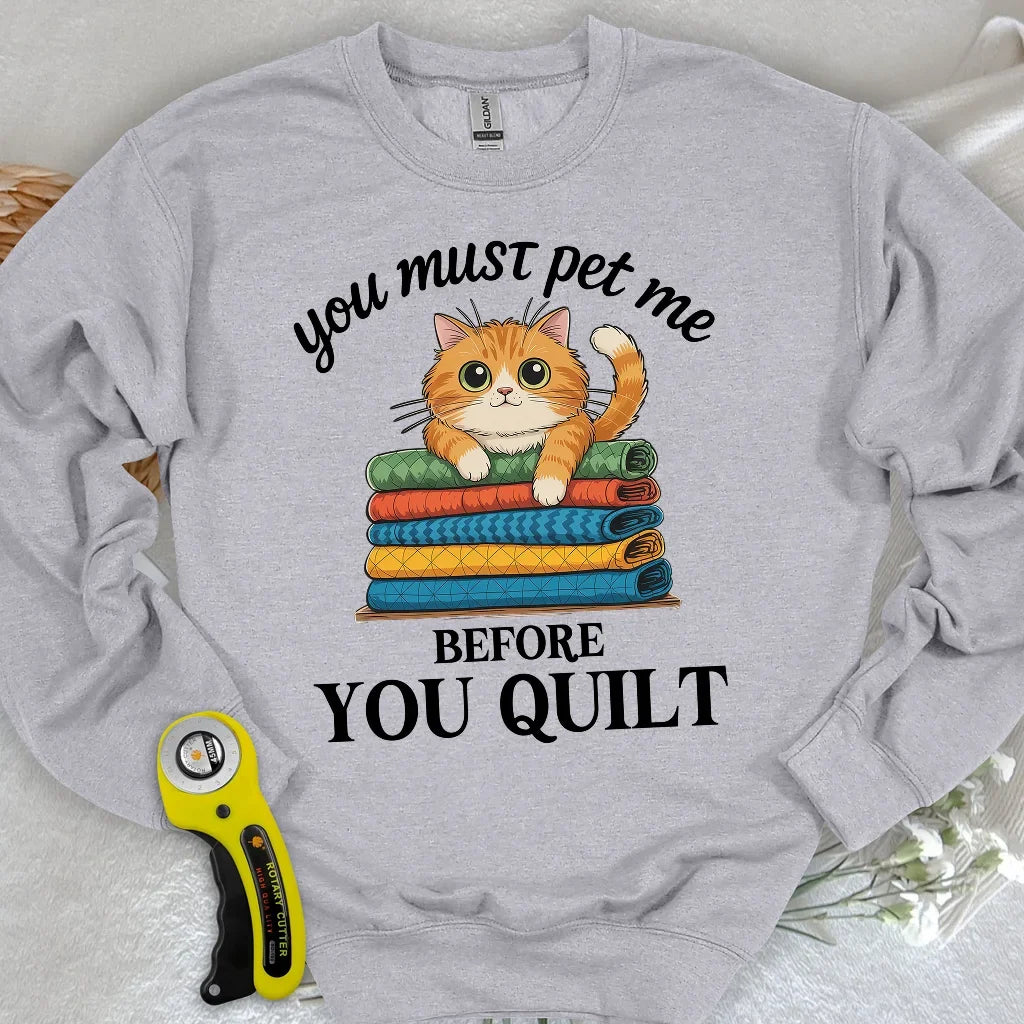 Pet Me First, Quilt Later Sweatshirt