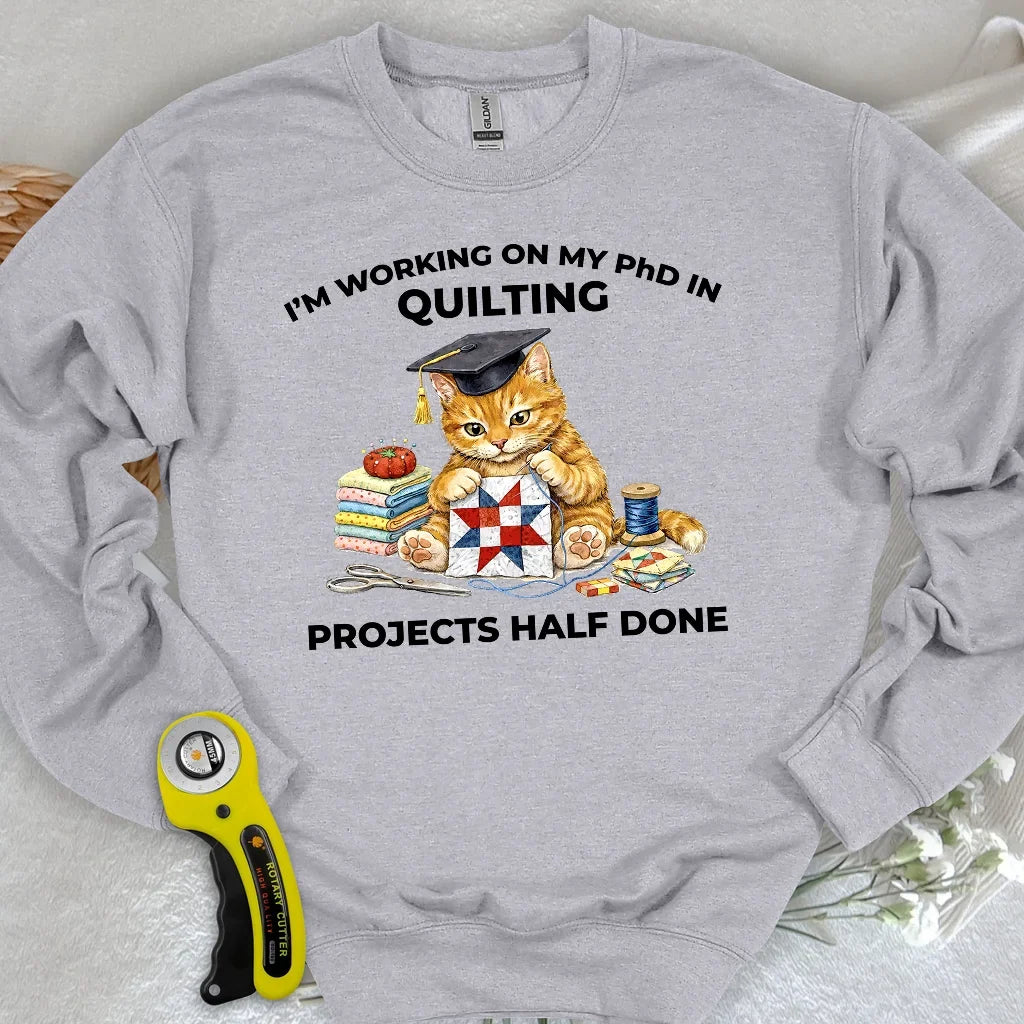 PhD In Quilting Sweatshirt