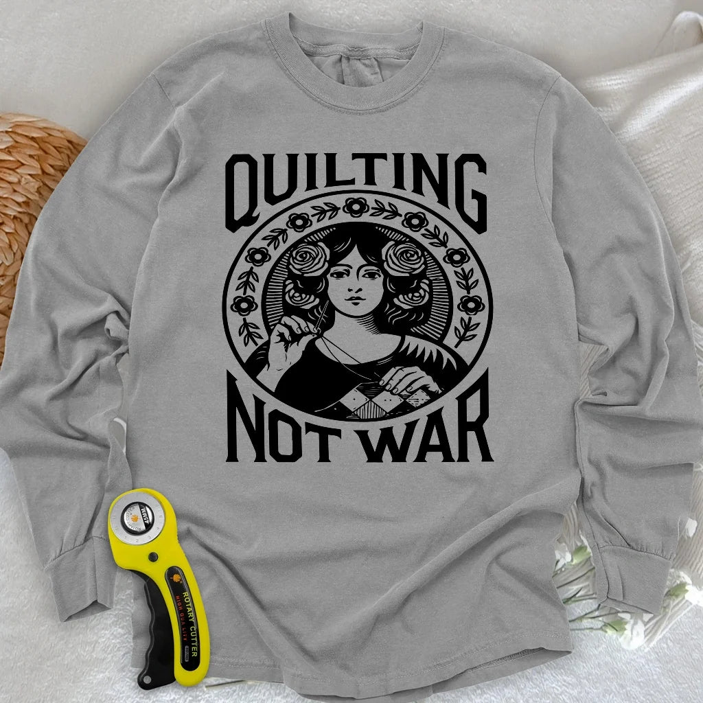 Quilting Not War Long Sleeve T-shirt