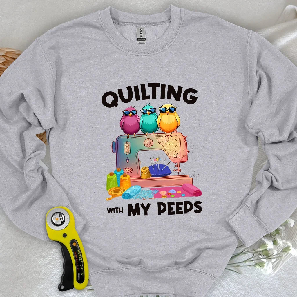 Quilting W/ My Peeps Sweatshirt