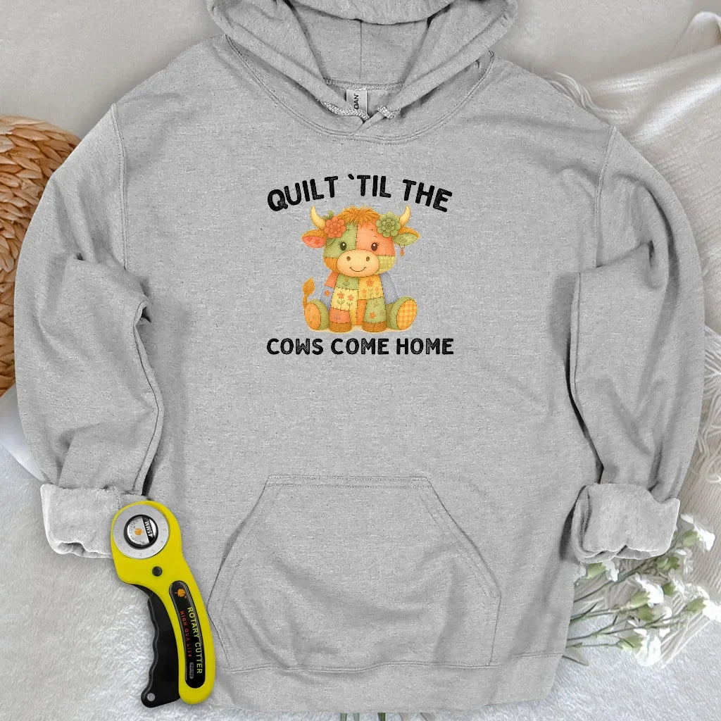 Til The Cows Come Home Hoodie