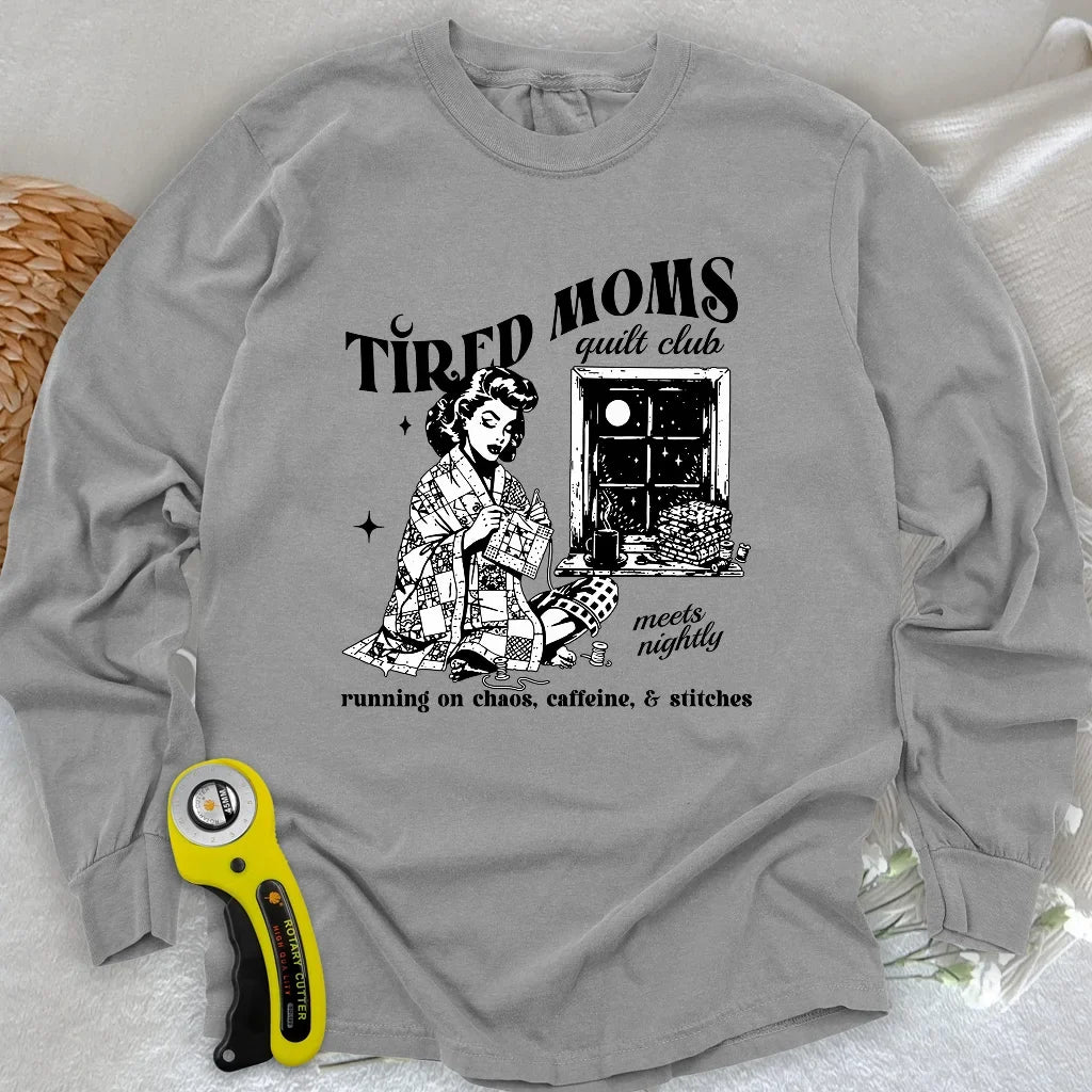 Tired Quilt Moms Long Sleeve T-shirt