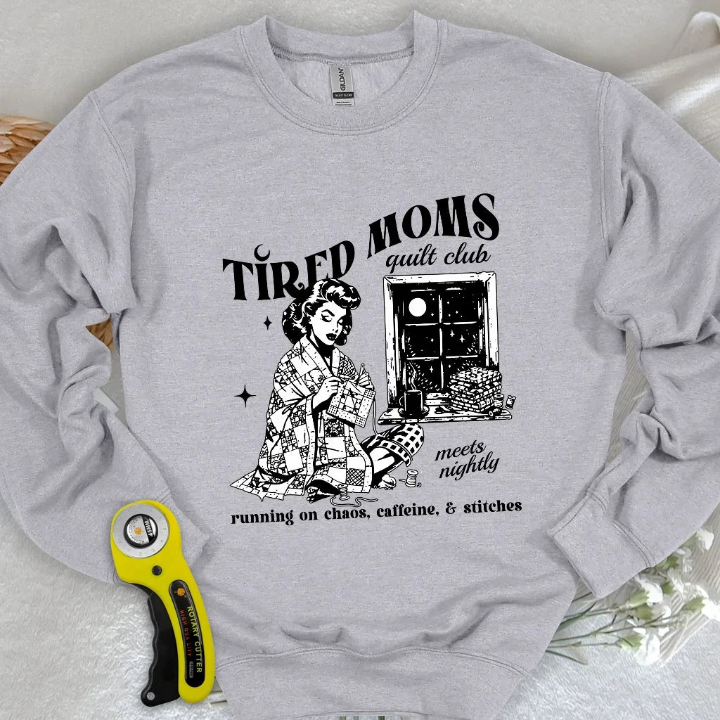 Tired Quilt Moms Sweatshirt