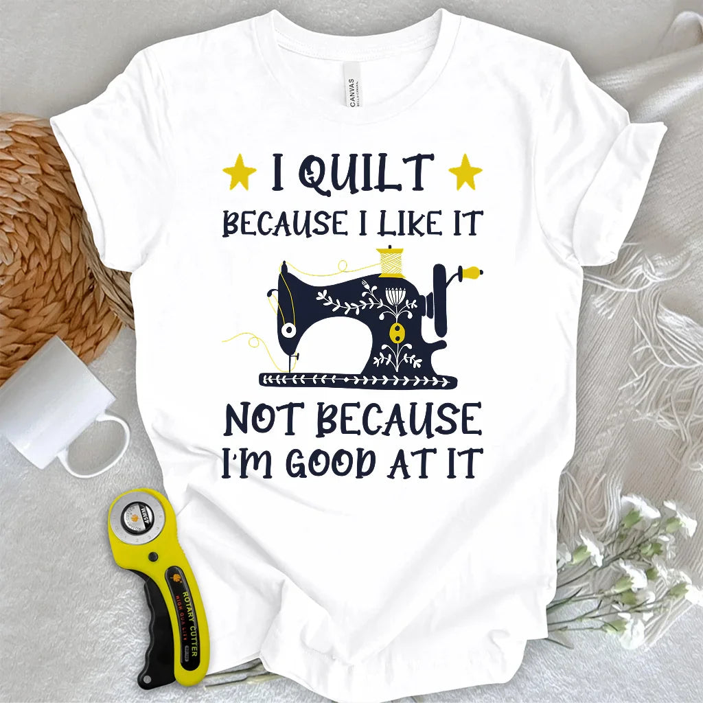 Because I like It T-shirt