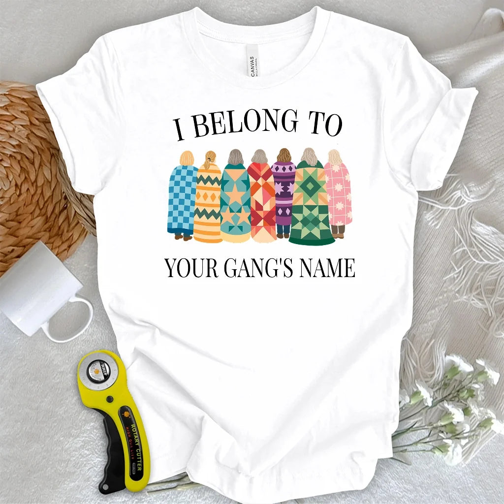 "Custom Name" Belong to Quilt Gang T-shirt