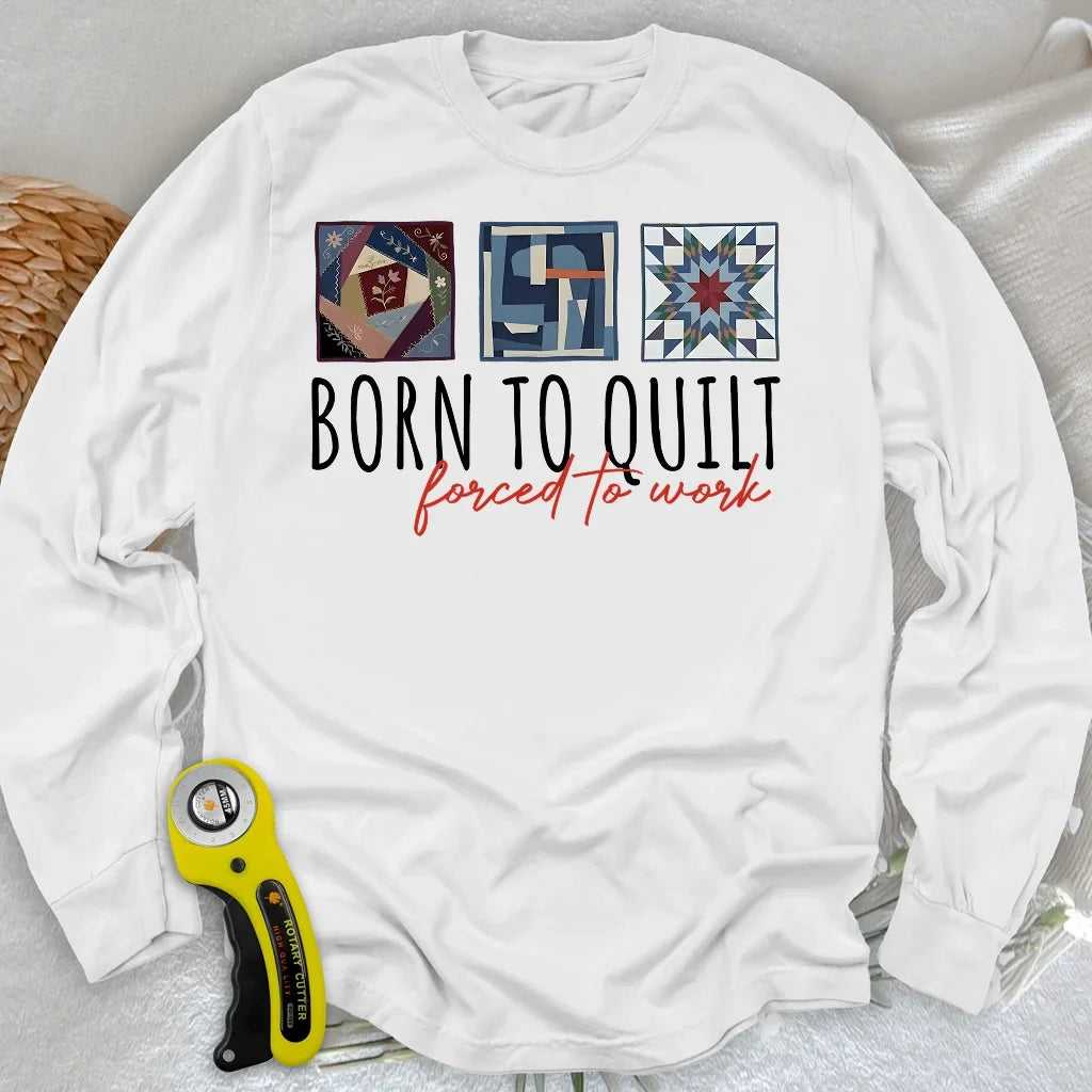 Forced to Quilt Long Sleeve T-shirt