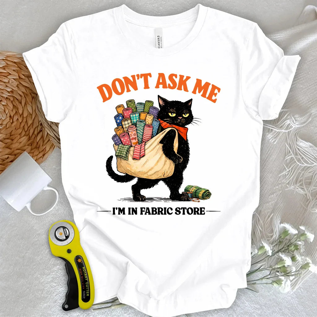 Don’t Ask Me T-Shirt